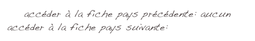 accéder à la fiche pays précédente: aucun
accéder à la fiche pays suivante: Le Luxembourg