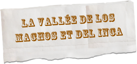 la vallée de los machos et del inca