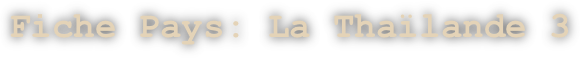 Fiche Pays: La Thaïlande 3